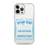 Dear Dad I Love How We Don't Have To Say Out Loud That I'm Your Favorite Child Clear Case for iPhone®