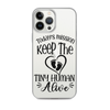 Today's Mission Keep The Tiny Human Alive Clear Case for iPhone®