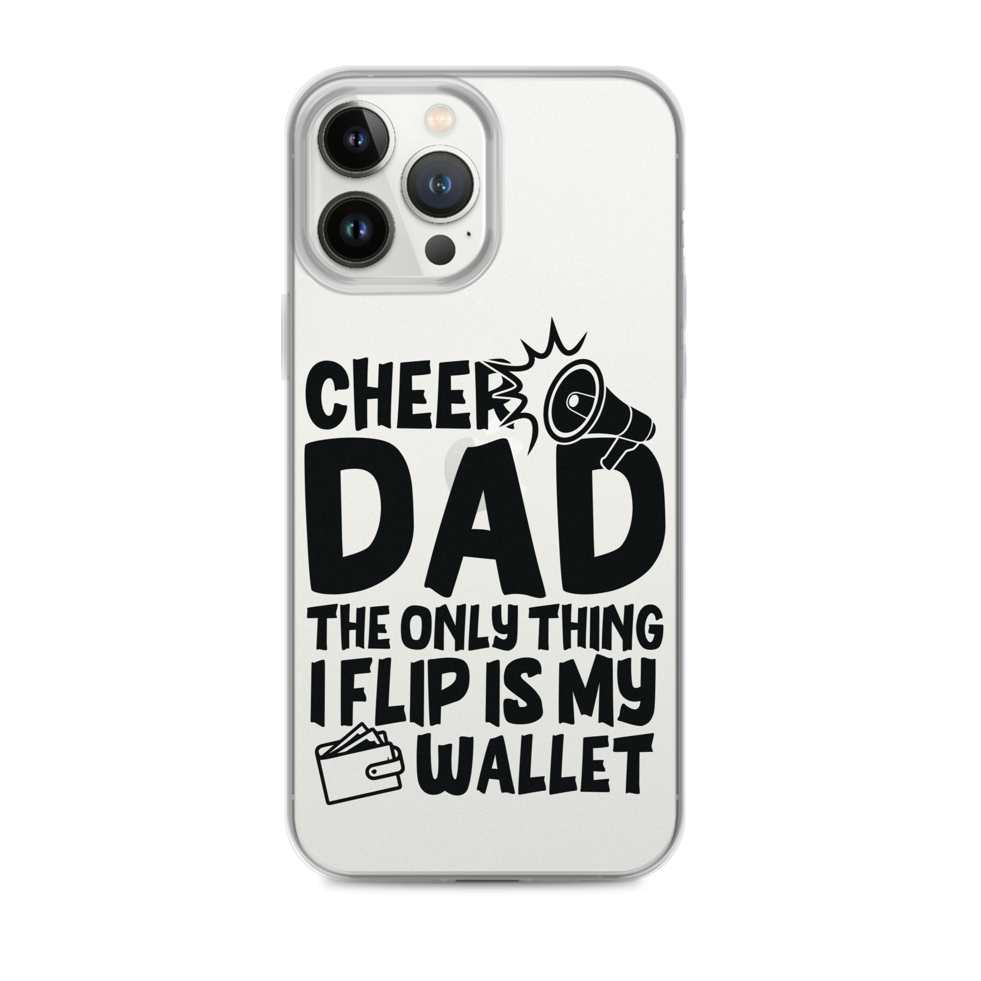 Cheer Dad Th Only Thing I Flip Is My Wallet Clear Case for iPhone®