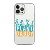 Plant Daddy Clear Case for iPhone®