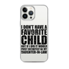 I Don't Have A Favorite Child But If I Did It Would Most Definitely Be My Daughter-In-Law Clear Case for iPhone®