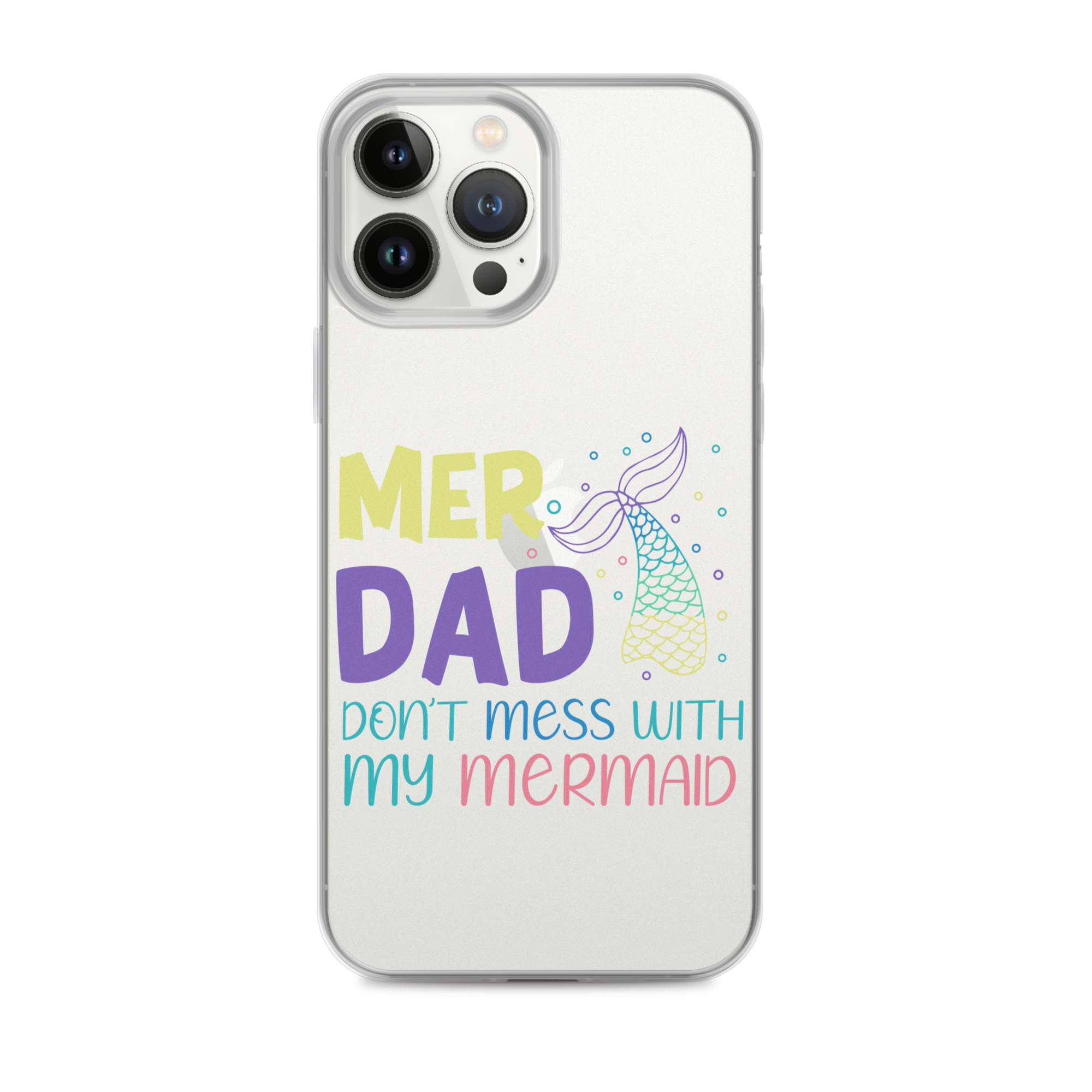 Mer Dad Don't Mess With My Mermaid Clear Case for iPhone®