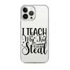 I Teach My Kid To Hit And Steal Clear Case for iPhone®