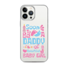 Soon To Be A Daddy Of A Beautiful Baby Girl Clear Case for iPhone®