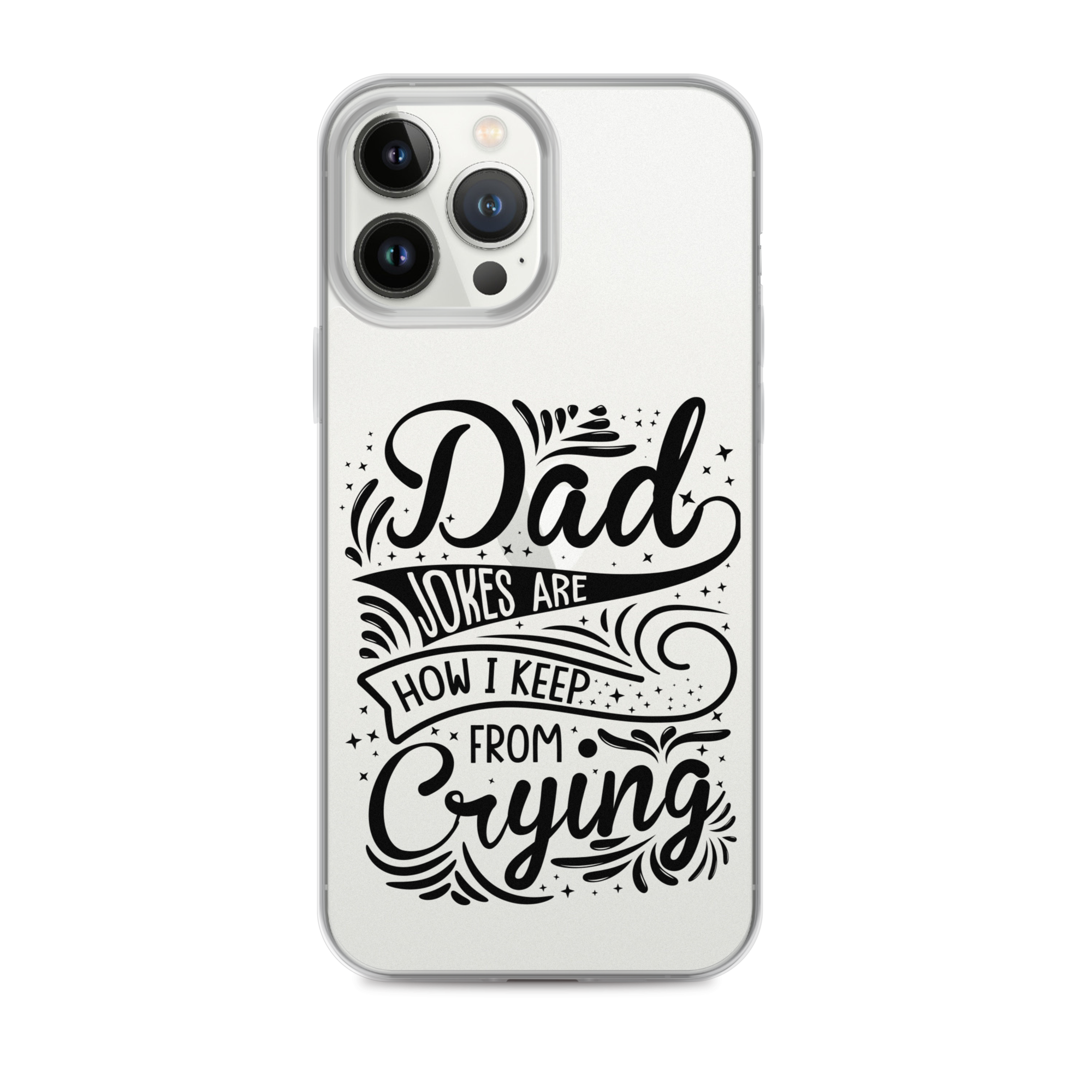 Dad Jokes Are How I Keep From Crying Clear Case for iPhone®