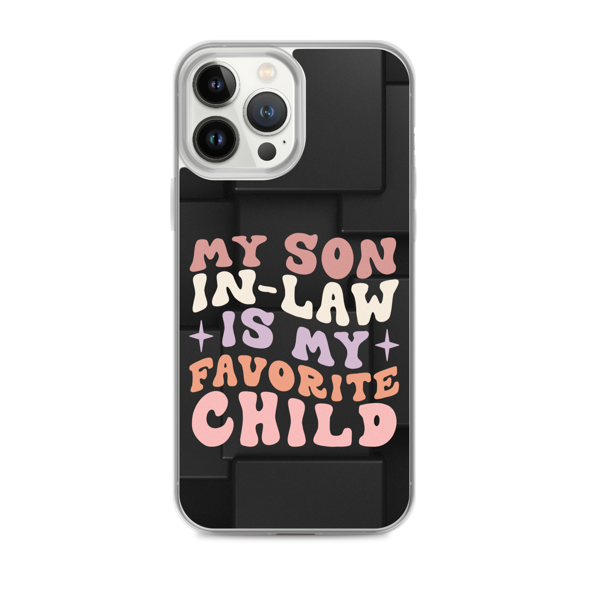 My Son-In-Law Is My Favorite Child Clear Case for iPhone®