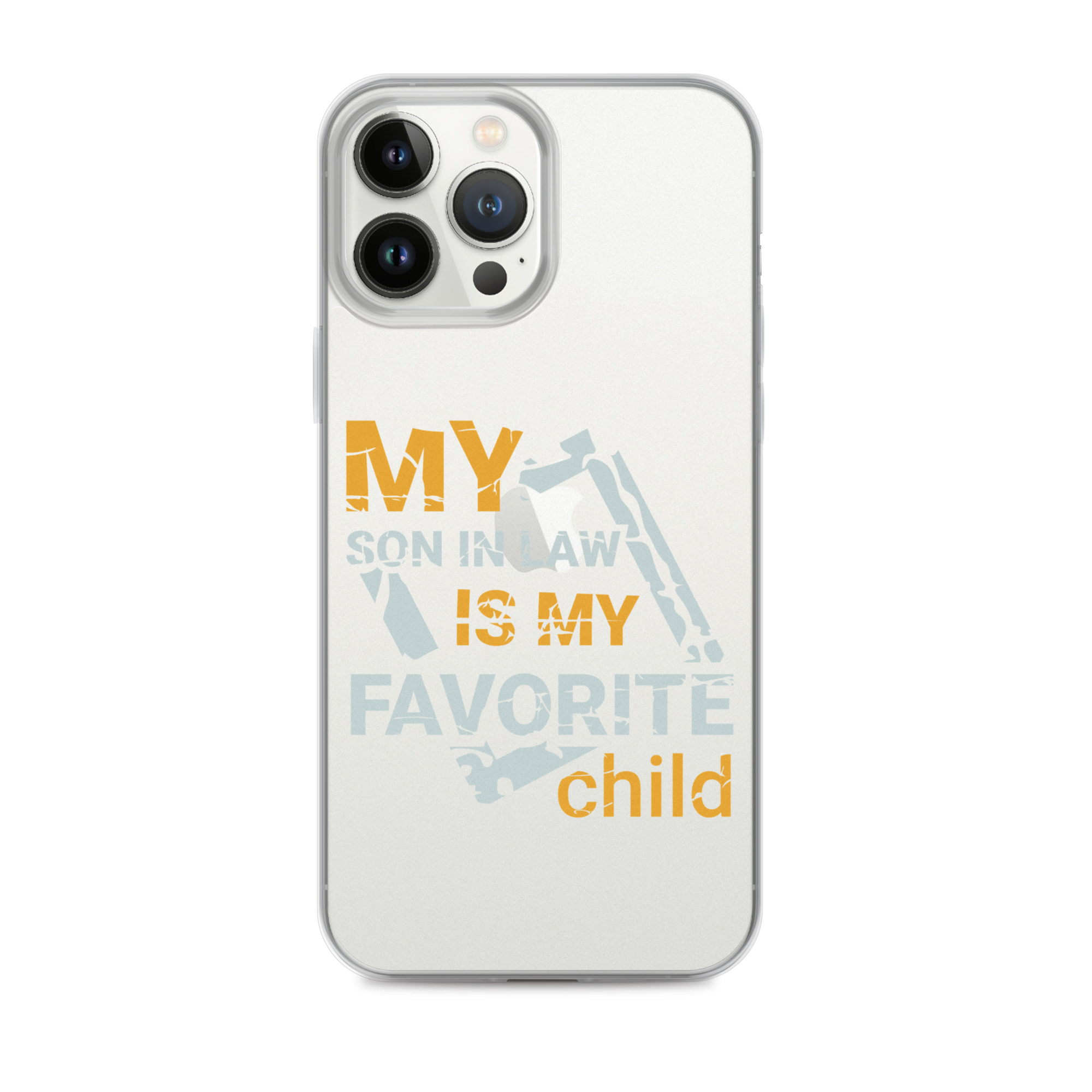 My Son-In-Law Is My Favorite Child Clear Case for iPhone®