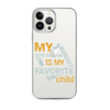 My Son-In-Law Is My Favorite Child Clear Case for iPhone®