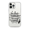 Too Much Toddler Not Enough Coffee Clear Case for iPhone®