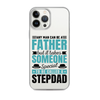 Any Man Can Be Father But It Takes Someone Special To Be Called A Stepdad Clear Case for iPhone®