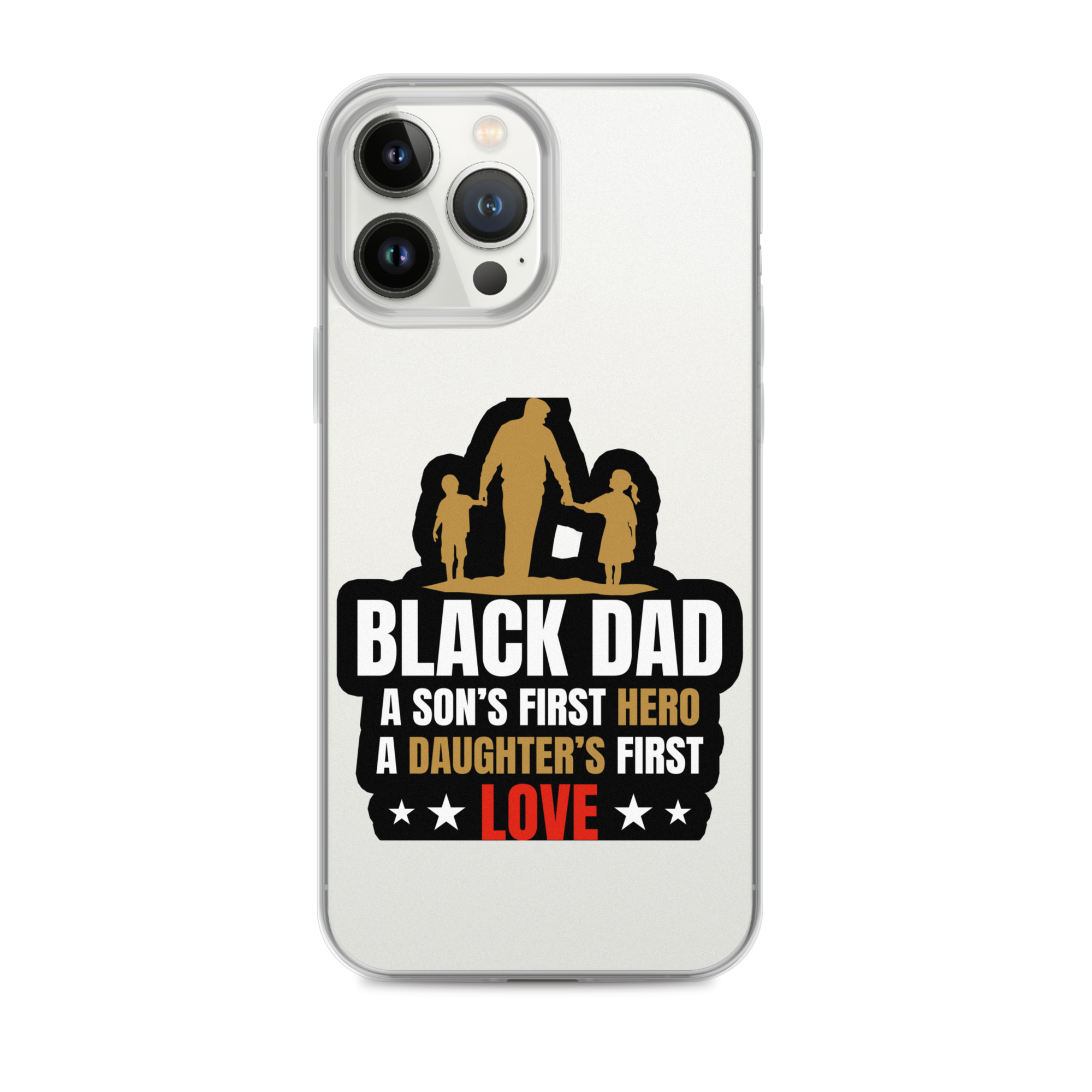 Black Dad A Son's First Hero A Daughter's First Love Clear Case for iPhone®