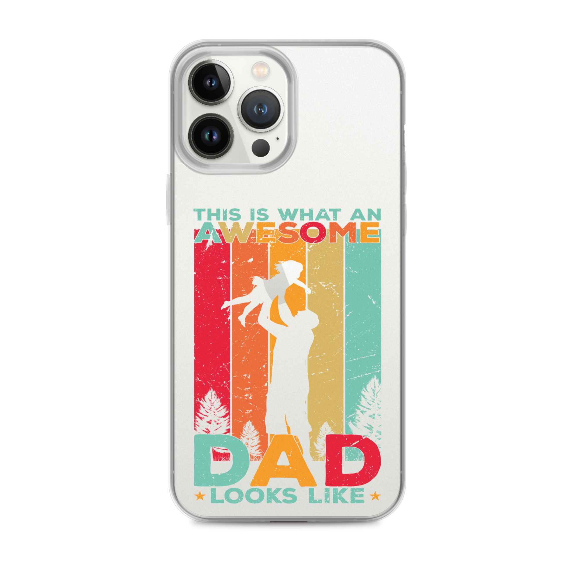 This Is What An Awesome Dad Looks Like Clear Case for iPhone®