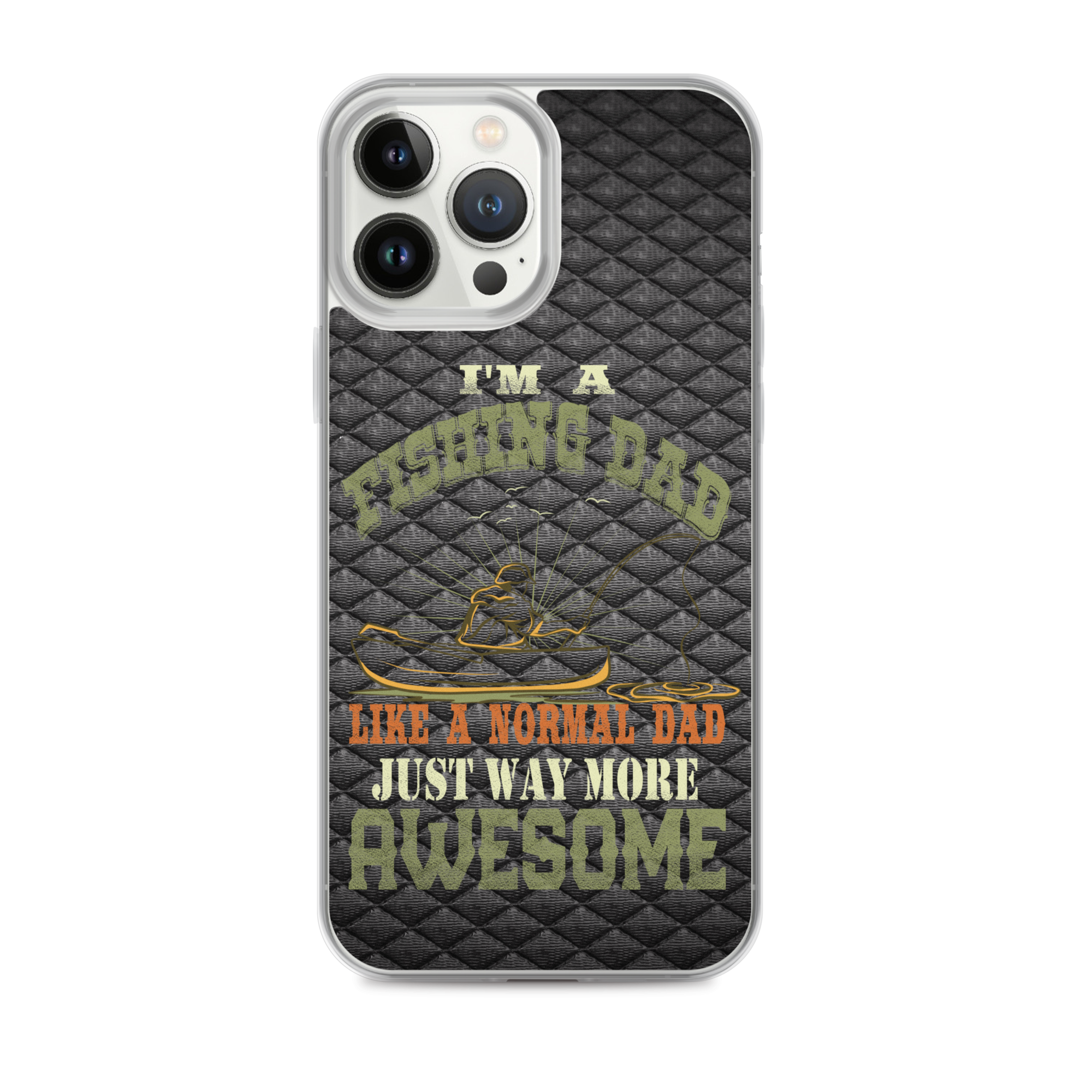 I'm A Fishing Dad A Normal Dad Just Way More Awesome Clear Case for iPhone®