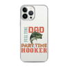 Dad Full Time Part Time Hooker Clear Case for iPhone®