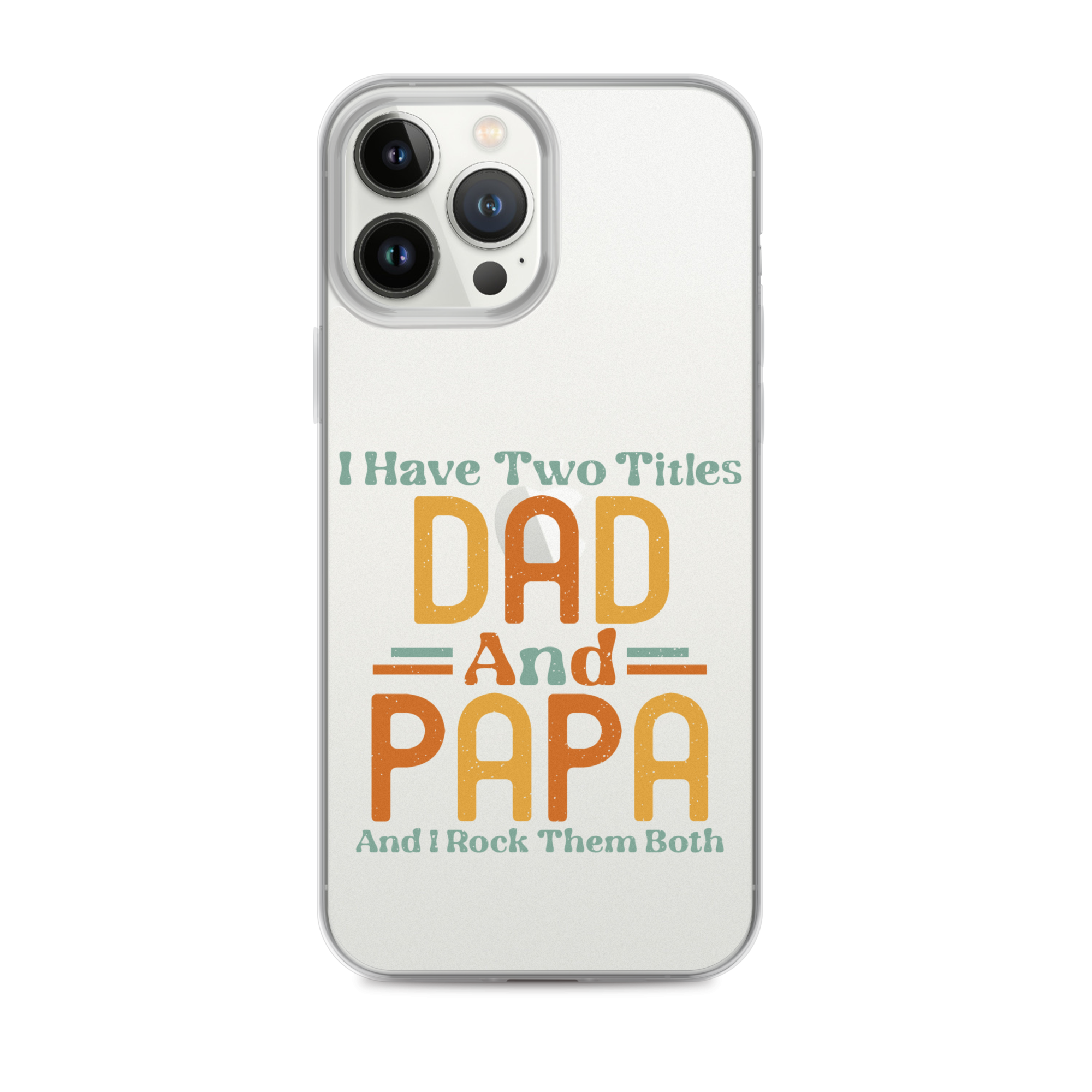 I Have Two Titles Dad And Papa And I Rock Them Both Clear Case for iPhone®