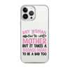 Any Woman Can Be A Mother But It Takes A Badass Mom To Be A Dad Too Clear Case for iPhone®