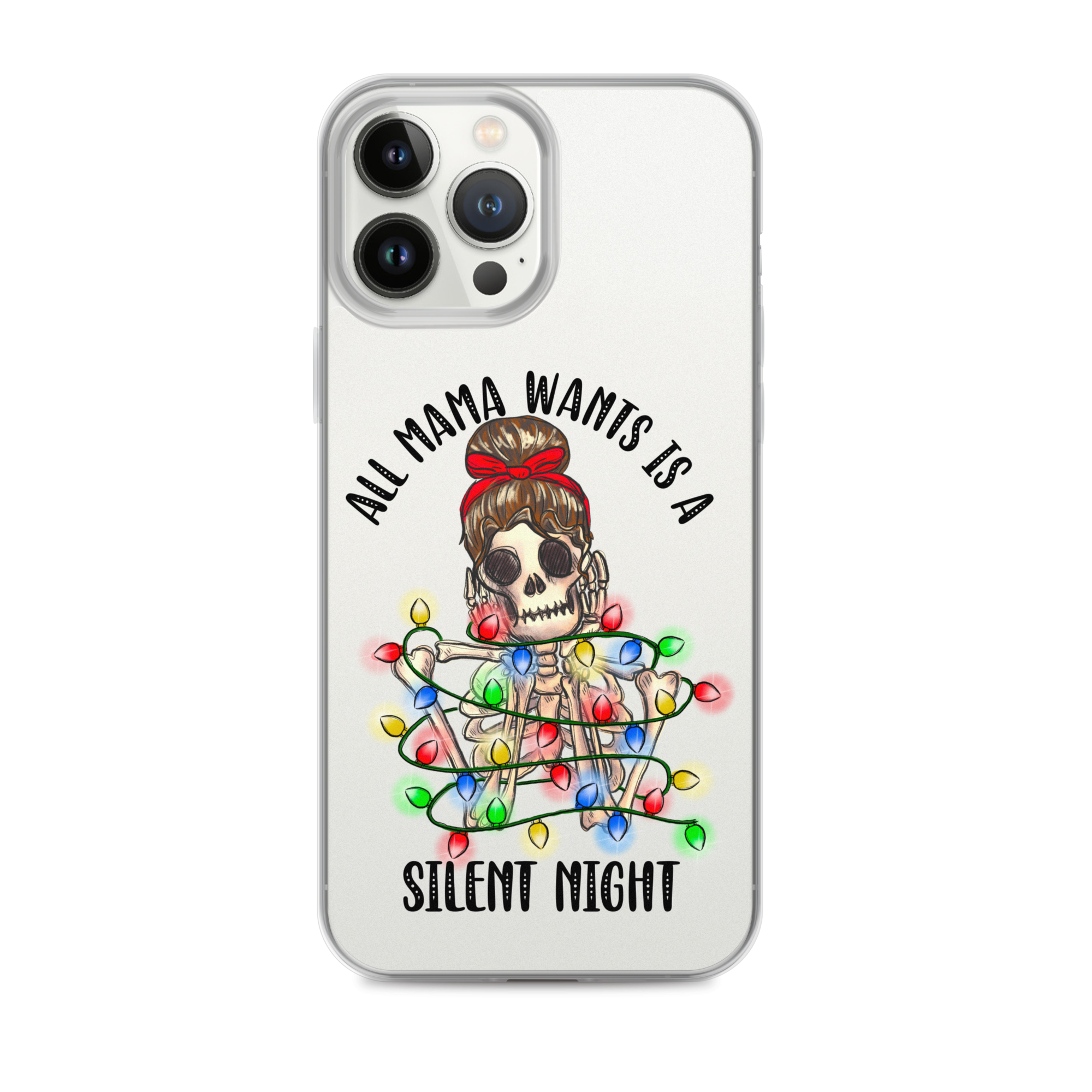 All Mama Wants Is A Silent Night Clear Case for iPhone®