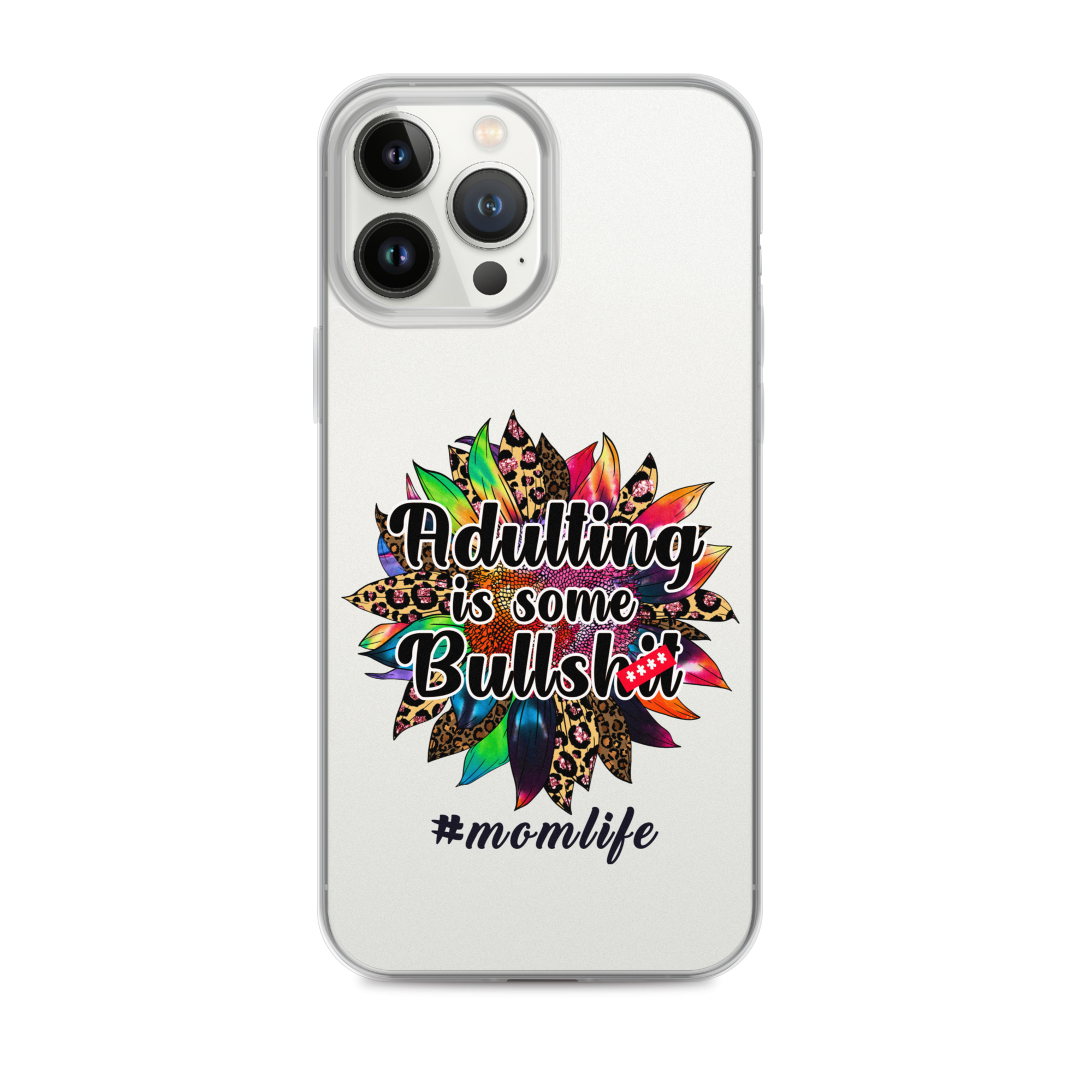 Adulting Is Some Bullshit #Momlife Clear Case for iPhone®