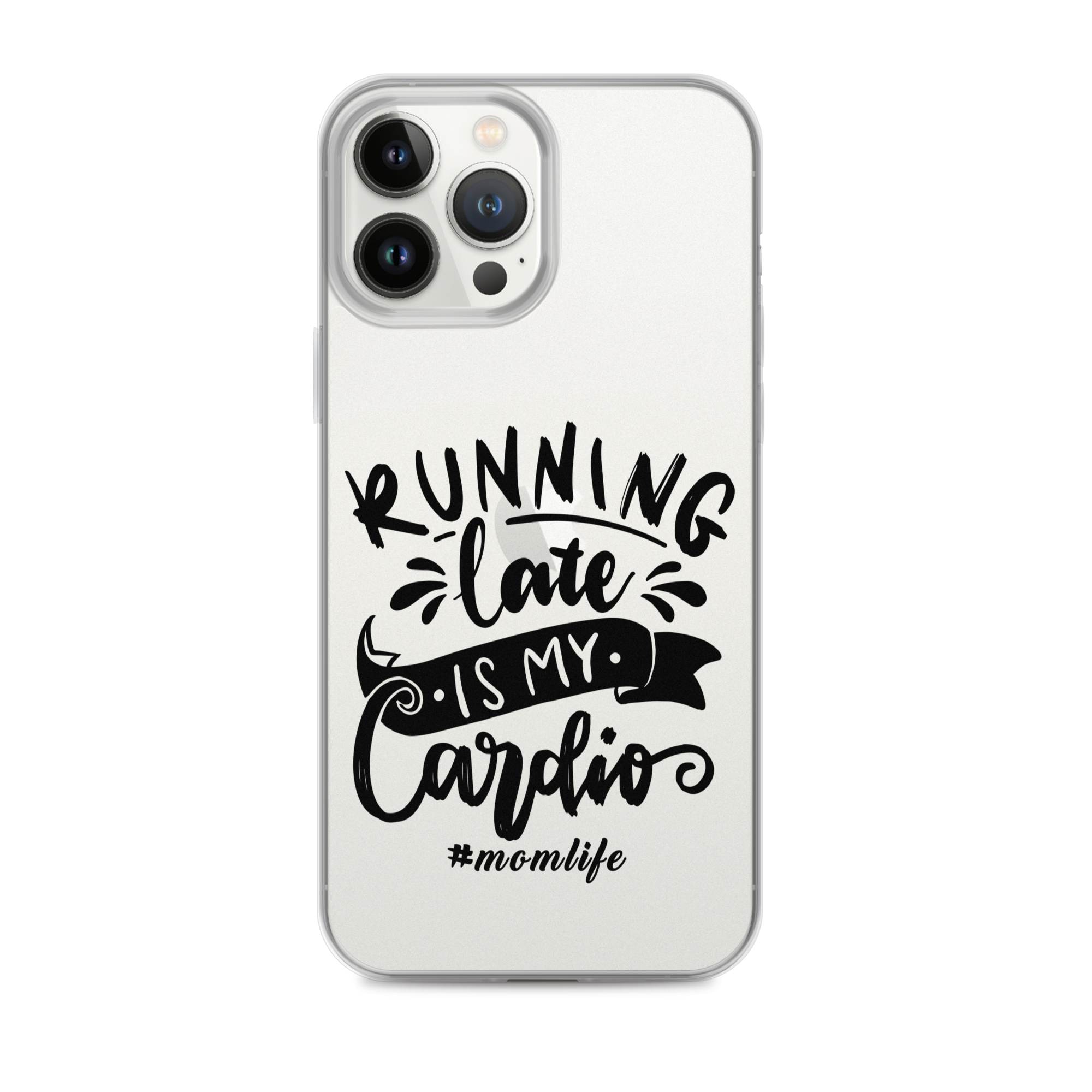 Running Late Is My Cardio #Momlife Clear Case for iPhone®