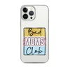 Bad Moms Club Clear Case for iPhone®