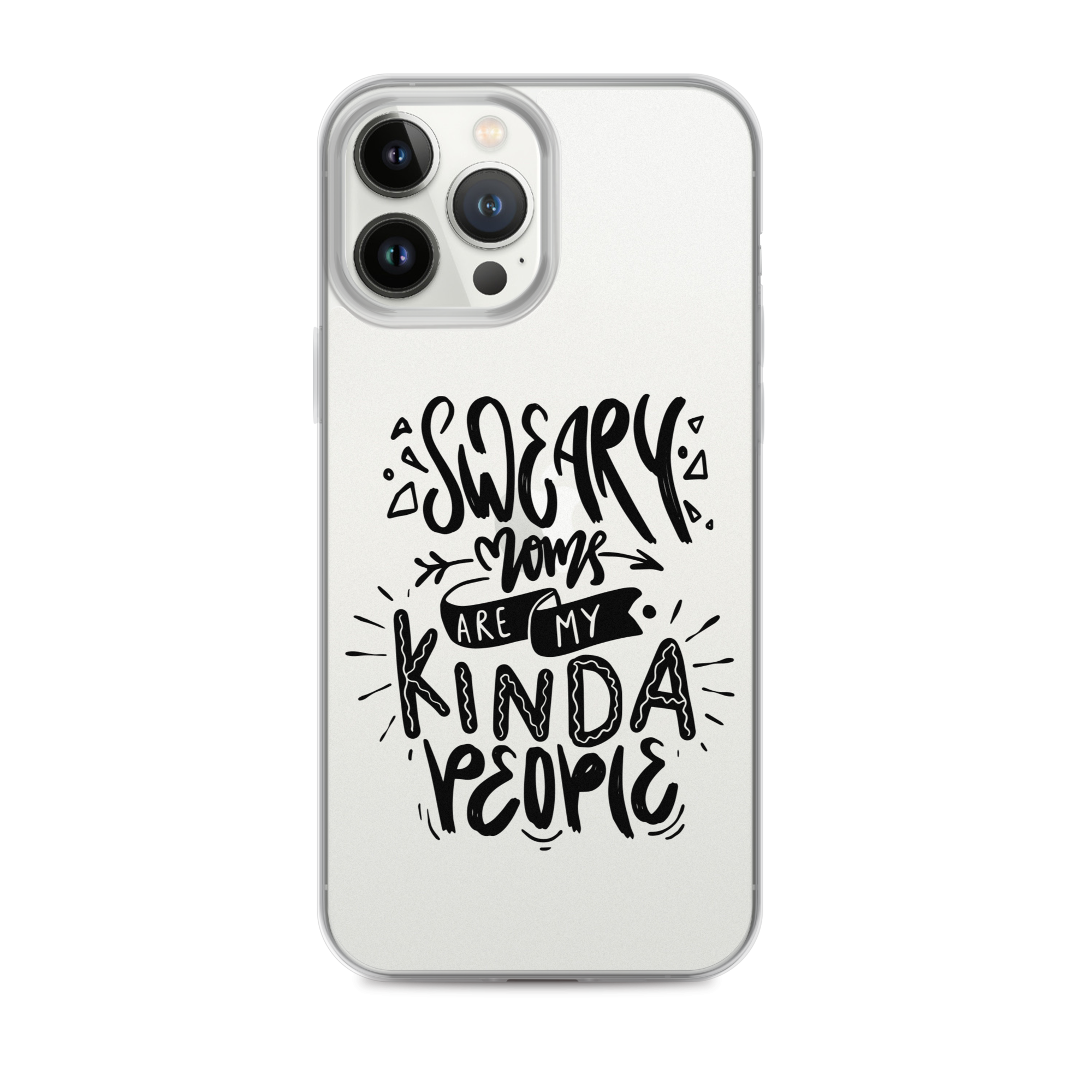 Sweary Moms Are My Kinda People Clear Case for iPhone®