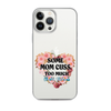 Some Mom Cuss Too Much. Oh Shit, That's Me Clear Case for iPhone®