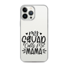 My Squad Calls Me Mama Clear Case for iPhone®