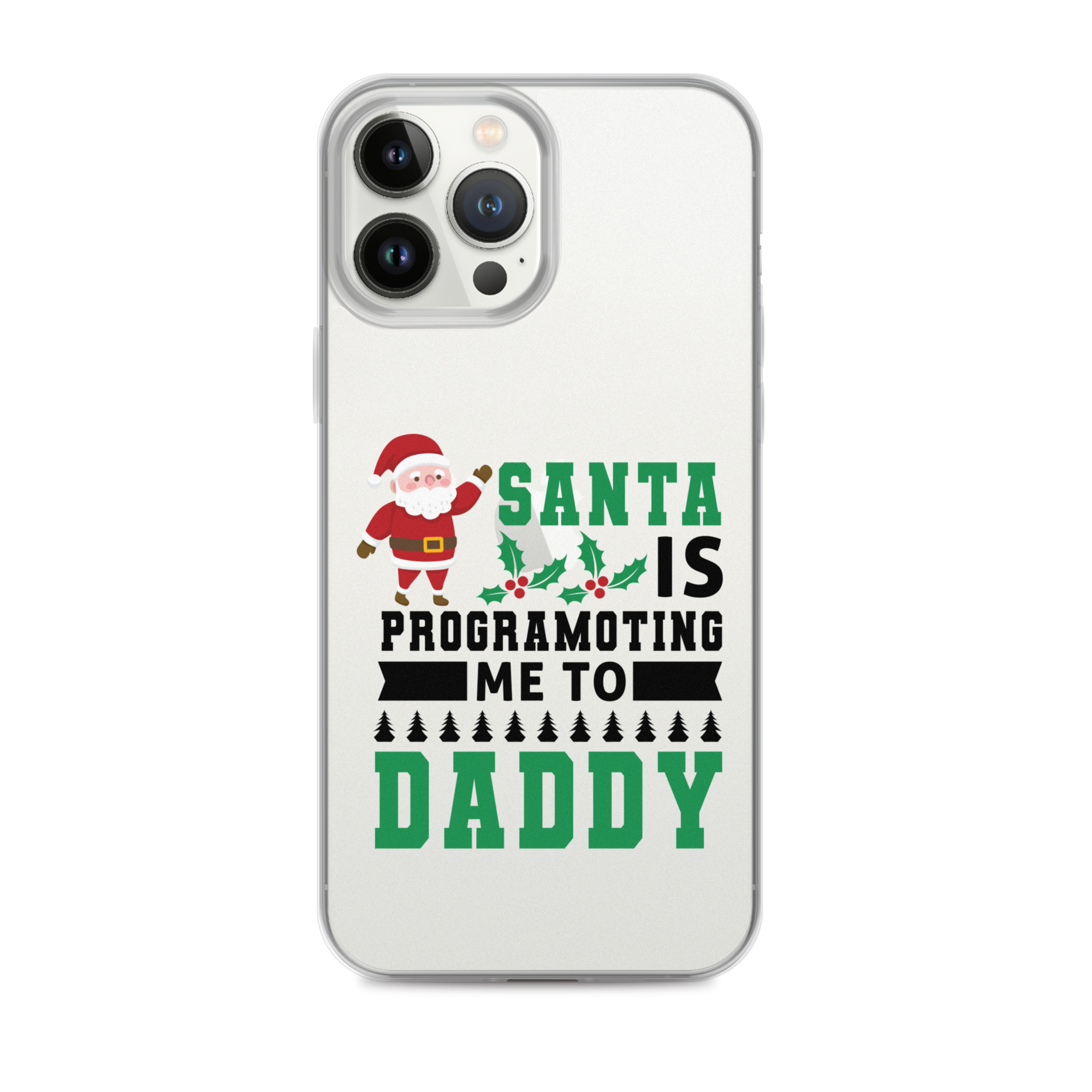 Santa Is Programoting Me To Daddy Clear Case for iPhone®