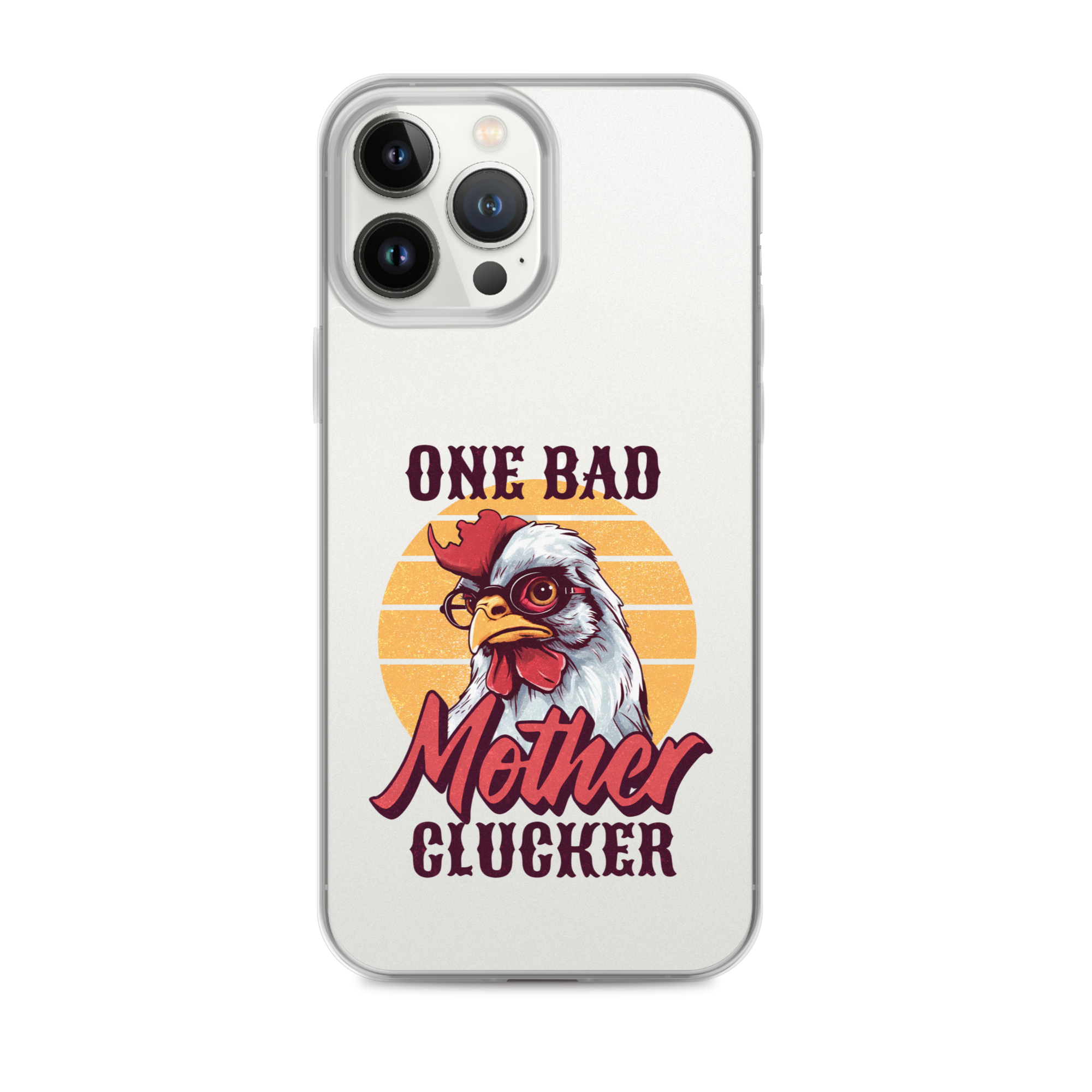 One Bad Mother Clucker Clear Case for iPhone®