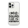 My Squad Call Me Mama Clear Case for iPhone®