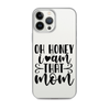 Oh Honey I Am That Mom Clear Case for iPhone®