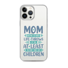 No Matter What Life Throws At You, At Least You Don't Have Ugly Children Clear Case for iPhone®