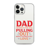 Dad Thanks For Not Pulling Out, Happy Father's Day, Love Clear Case for iPhone®