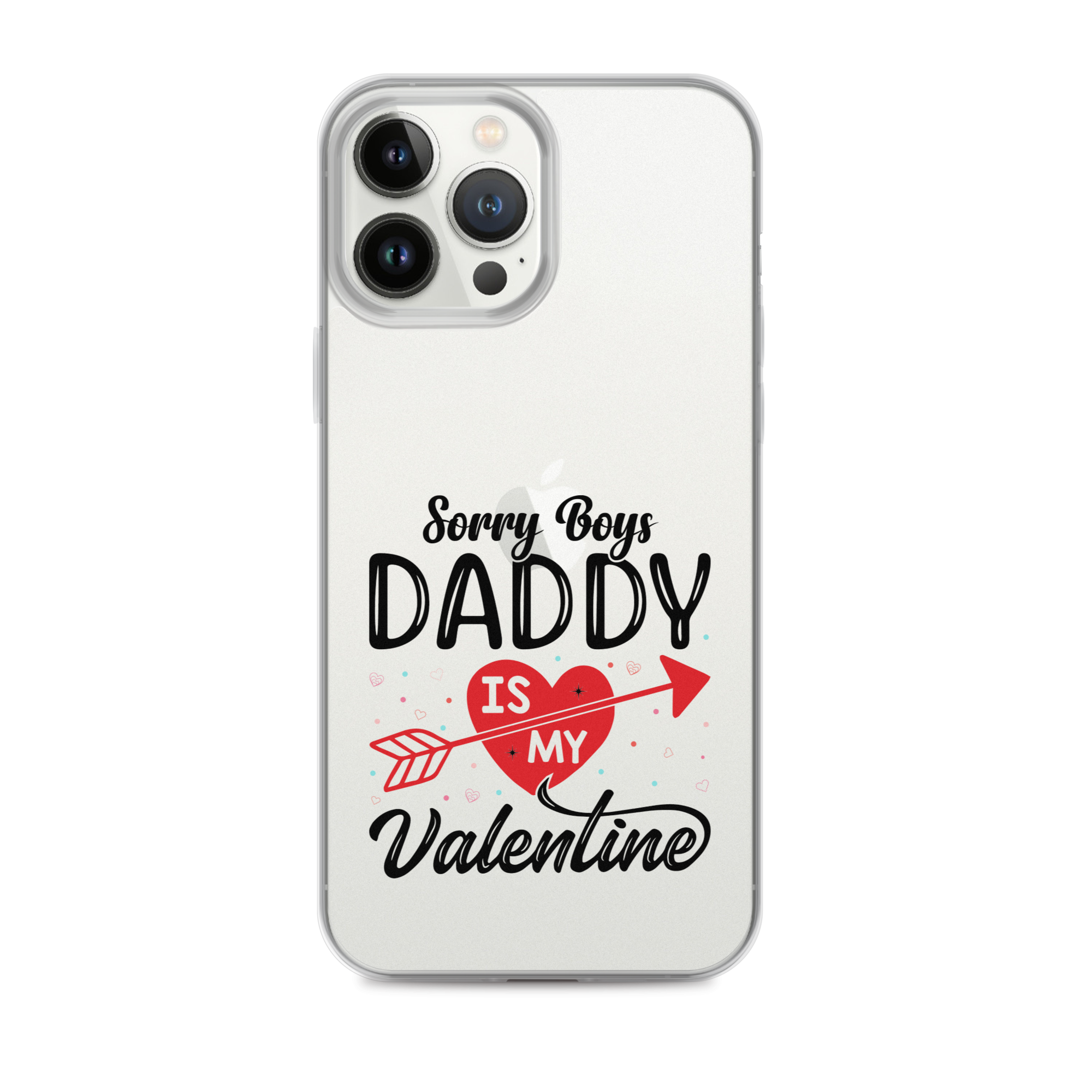 Sorry Boys Daddy Is My Valentine Clear Case for iPhone®