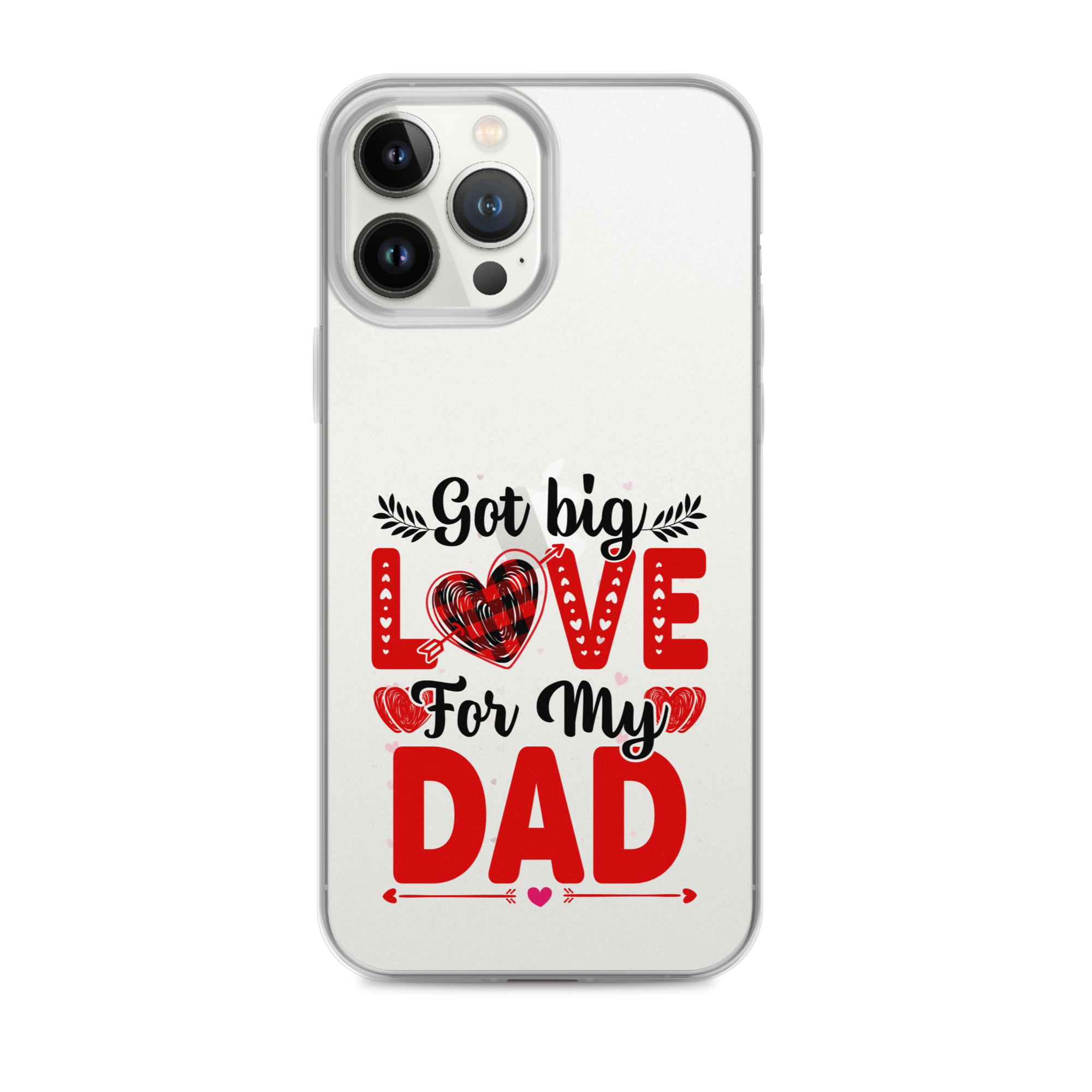 Got Big Love For My Dad Clear Case for iPhone®