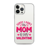 Sorry Ladies, My Mom Is My Valentine Clear Case for iPhone®