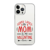 Sorry Ladies, Mom Is My Valentine Clear Case for iPhone®