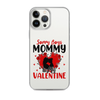 Sorry Boys Mommy Is My Valentine Clear Case for iPhone®