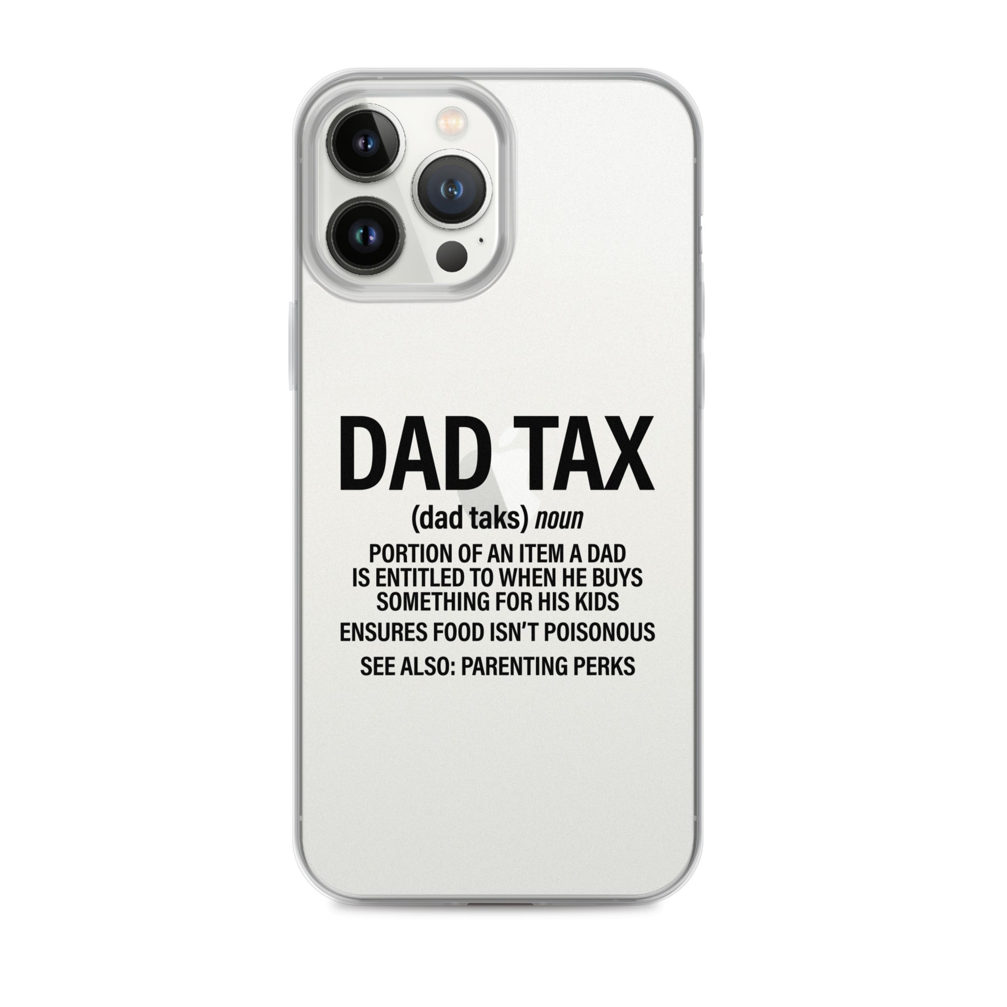 Dad Tax  Portion Of An Item A Dad Is Entitled To Clear Case for iPhone®