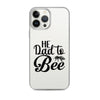 He Dad To Bee Clear Case for iPhone®