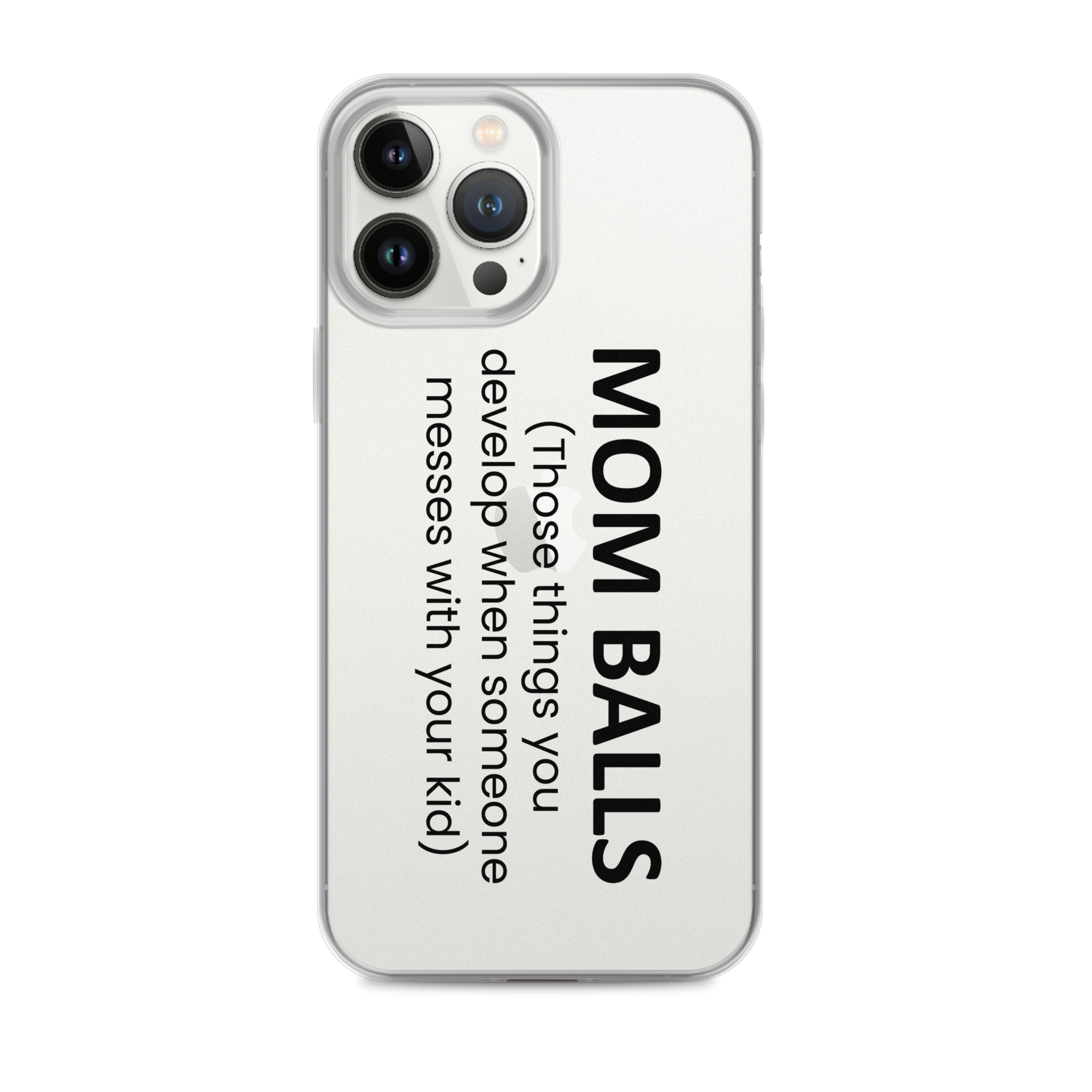 Mom Balls (Those Things You Develop When Someone Messes With Your Kid Clear Case for iPhone®