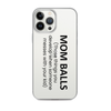 Mom Balls (Those Things You Develop When Someone Messes With Your Kid Clear Case for iPhone®