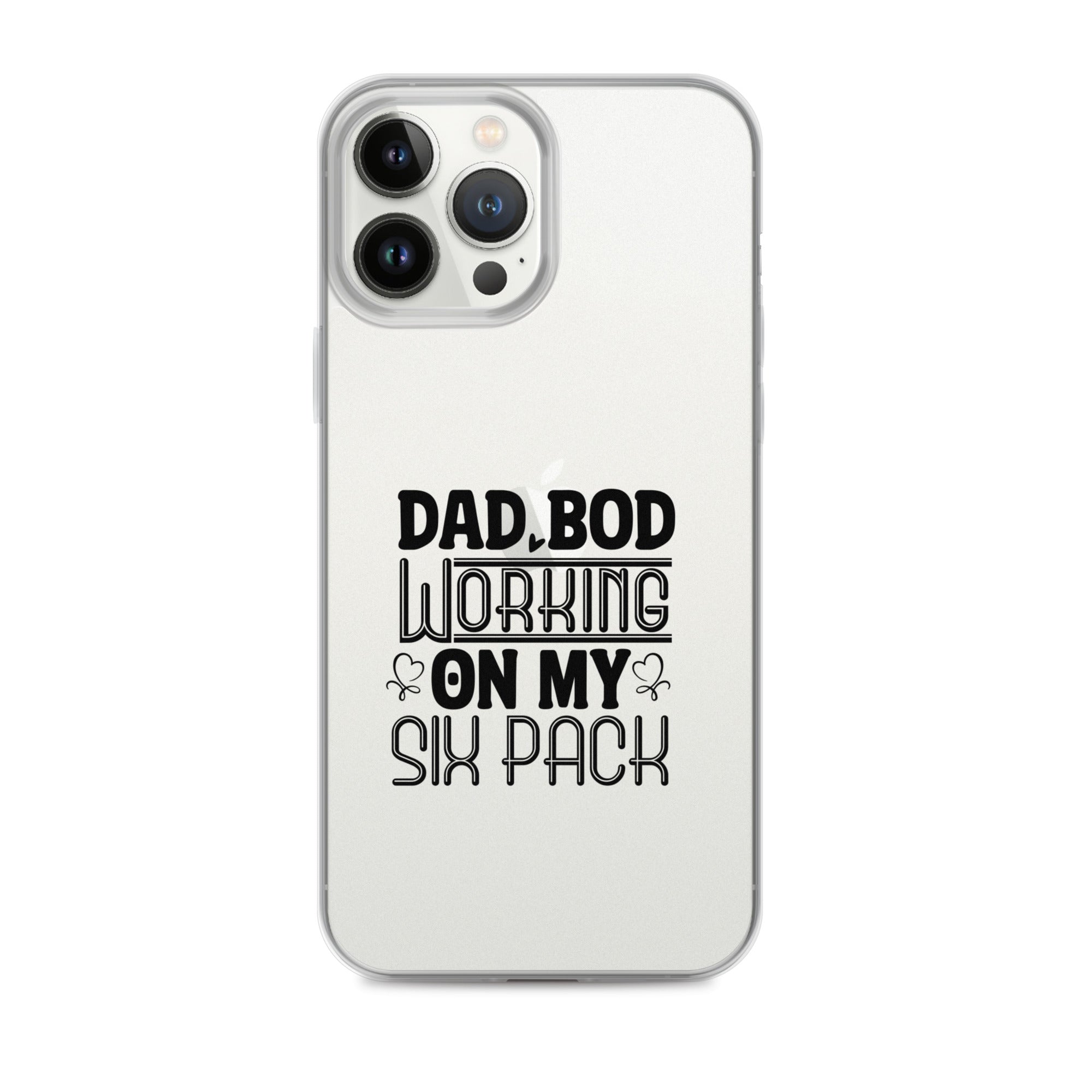 Dad Bod Working On My Six Pack Clear Case for iPhone®