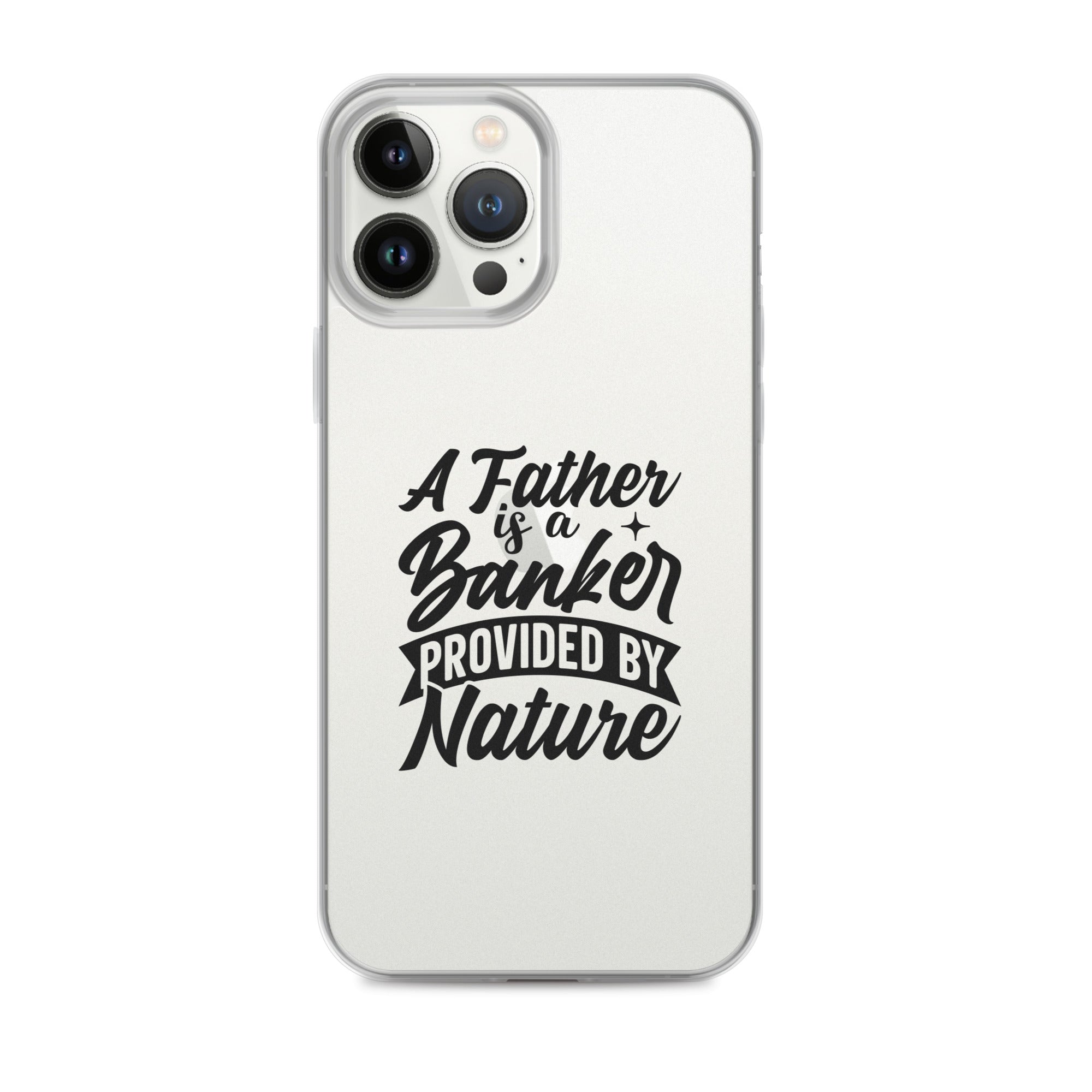 A Father Is A Banker Provided By Nature Clear Case for iPhone®