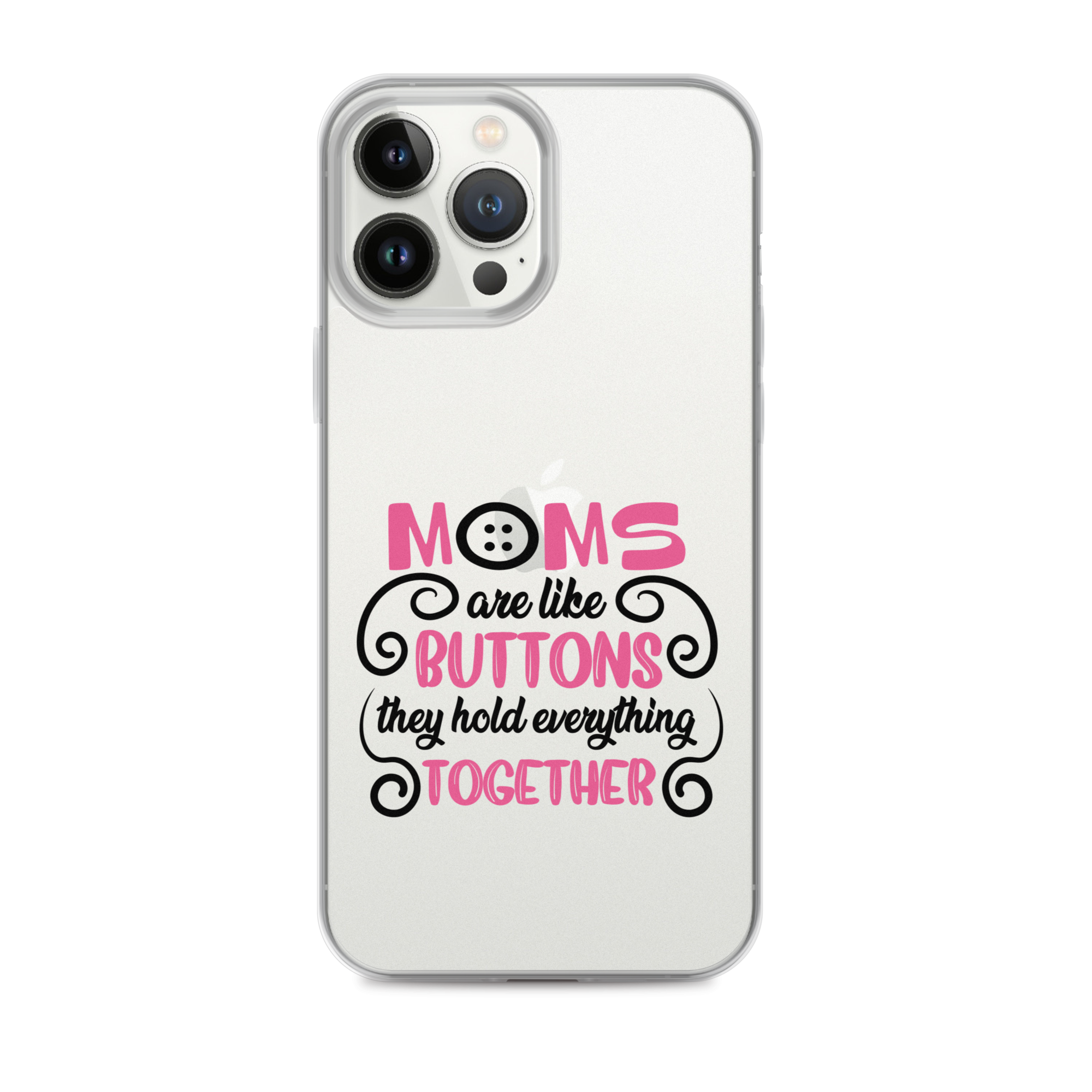 Moms Are Like Buttons They Hold Everything Together Clear Case for iPhone®