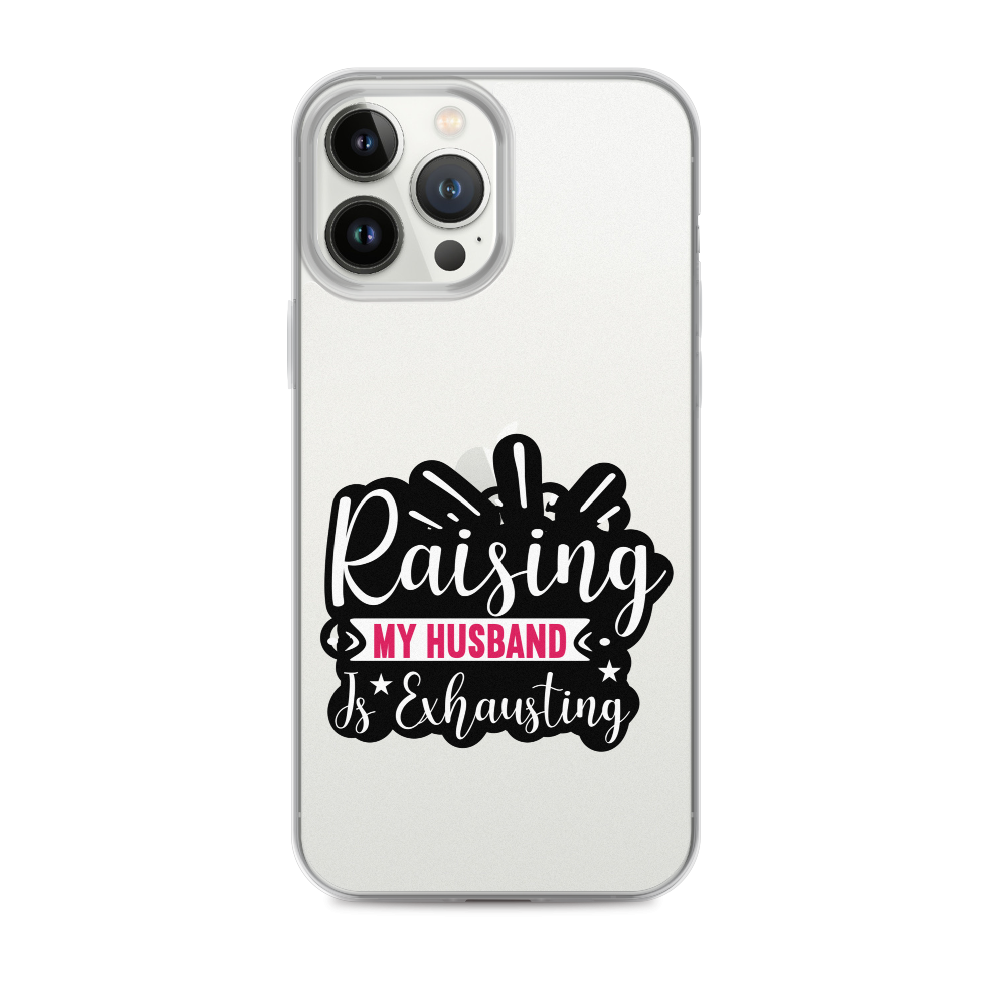 Raising My Husband Is Exhausting Clear Case for iPhone®