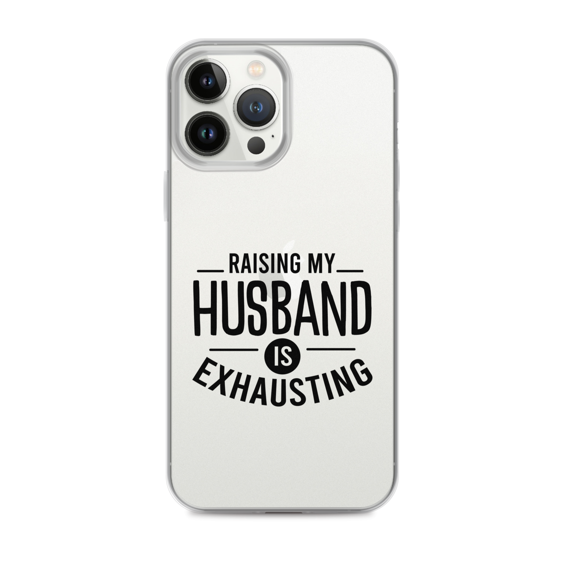 Raising My Husband Is Exhausting Clear Case for iPhone®