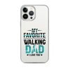 My Favorite Walking Dad, I Love You Clear Case for iPhone®