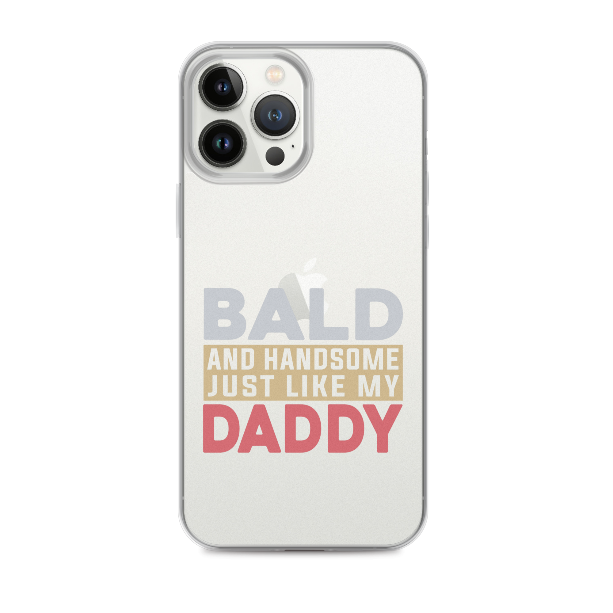 Bald And Handsome Just Like My Daddy Clear Case for iPhone®