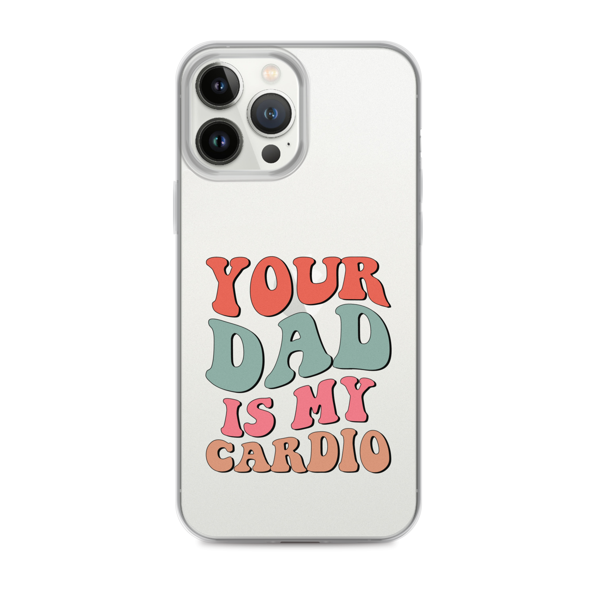 Your Dad Is My Cardio Clear Case for iPhone®